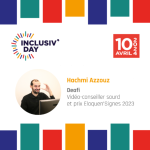 Salon Inclusiv'Day 2024 : comment améliorer l'expérience client de vos clients clients sourds ?